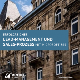 Automatisiertes Leadmanagement und Sales-Prozess und Reporting mit Microsoft 365 Veroo Consulting ActivBilanz Stuttgart